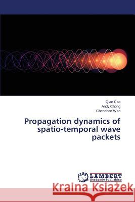 Propagation dynamics of spatio-temporal wave packets Cao Qian 9783659607202 LAP Lambert Academic Publishing