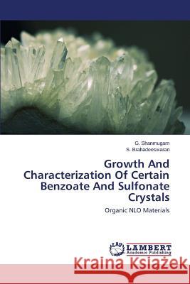 Growth And Characterization Of Certain Benzoate And Sulfonate Crystals Shanmugam G. 9783659607233 LAP Lambert Academic Publishing