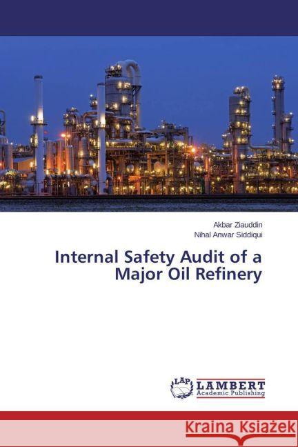 Internal Safety Audit of a Major Oil Refinery Ziauddin, Akbar; Siddiqui, Nihal Anwar 9783659607295