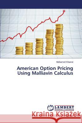 American Option Pricing Using Malliavin Calculus Kharrat Mohamed 9783659607318