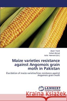 Maize varieties resistance against Angomois grain moth in Pakistan Faridi Ubaid 9783659607660 LAP Lambert Academic Publishing