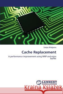 Cache Replacement Bhalgama Sanjay 9783659608278 LAP Lambert Academic Publishing