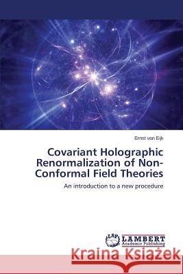 Covariant Holographic Renormalization of Non-Conformal Field Theories Van Eijk Ernst 9783659608285 LAP Lambert Academic Publishing