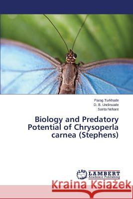 Biology and Predatory Potential of Chrysoperla carnea (Stephens) Turkhade Parag 9783659609008