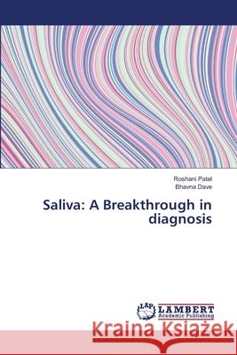 Saliva: A Breakthrough in diagnosis Patel, Roshani; Dave, Bhavna 9783659609145