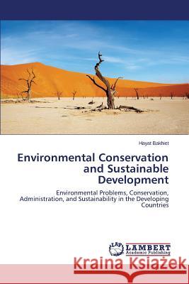 Environmental Conservation and Sustainable Development Bakhiet Hayat 9783659609282