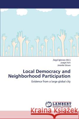 Local Democracy and Neighborhood Participation Kim Jungin                               Bravo Jennifer                           Iglesias Angel 9783659609459