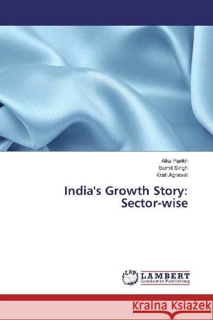 India's Growth Story: Sector-wise Parikh, Alka; Singh, Sumit; Agrawal, Krati 9783659609602 LAP Lambert Academic Publishing