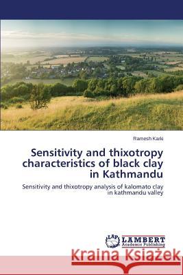Sensitivity and thixotropy characteristics of black clay in Kathmandu Karki Ramesh 9783659610509 LAP Lambert Academic Publishing