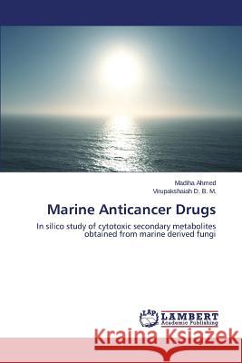 Marine Anticancer Drugs Ahmed Madiha                             D. B. M. Virupakshaiah 9783659610561 LAP Lambert Academic Publishing
