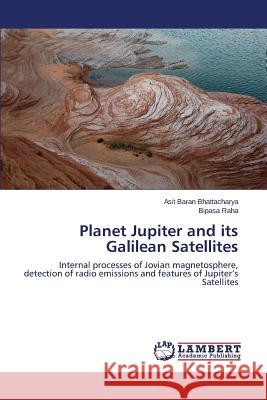 Planet Jupiter and its Galilean Satellites Bhattacharya Asit Baran 9783659610608