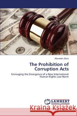 The Prohibition of Corruption Acts Zaciu Alexandru 9783659611094 LAP Lambert Academic Publishing