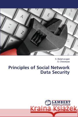 Principles of Social Network Data Security Balamurugan S.                           Charanyaa S. 9783659612077