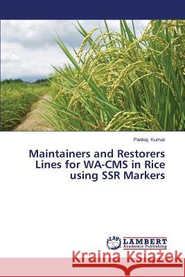 Maintainers and Restorers Lines for WA-CMS in Rice using SSR Markers Kumar Pankaj 9783659612251 LAP Lambert Academic Publishing