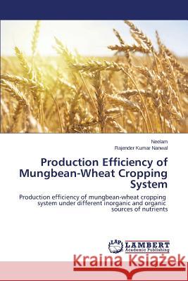 Production Efficiency of Mungbean-Wheat Cropping System Neelam 9783659612664