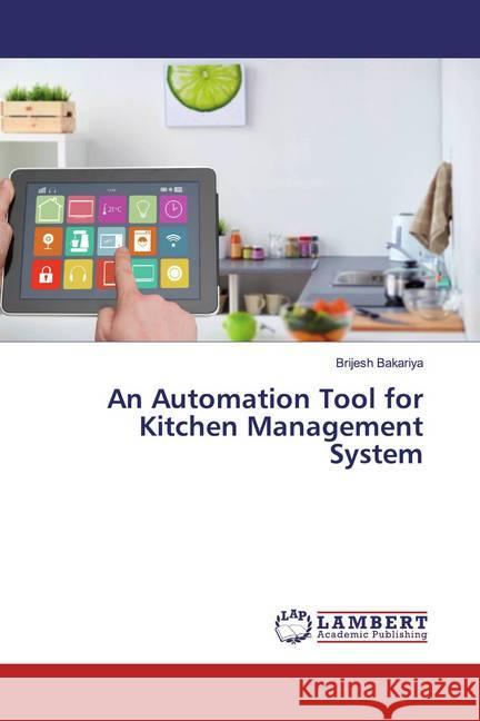 An Automation Tool for Kitchen Management System Bakariya, Brijesh 9783659612688