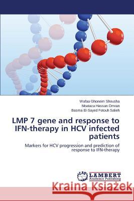 LMP 7 gene and response to IFN-therapy in HCV infected patients Ghoneim Shousha Wafaa 9783659613791 LAP Lambert Academic Publishing