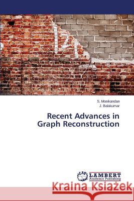 Recent Advances in Graph Reconstruction Monikandan S.                            Balakumar J. 9783659613838 LAP Lambert Academic Publishing