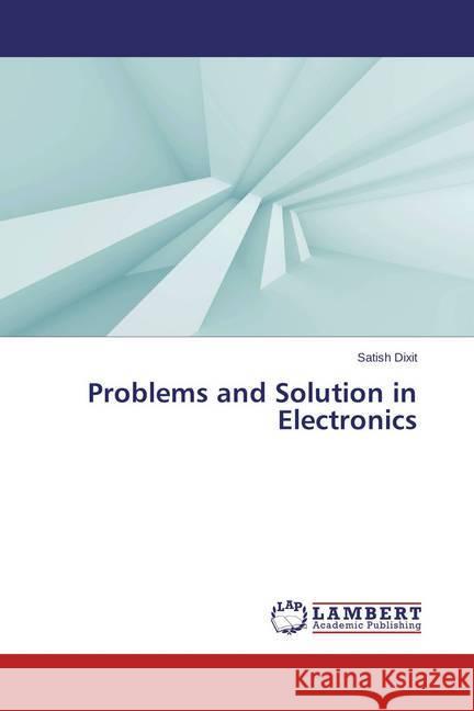 Problems and Solution in Electronics Dixit, Satish 9783659614217