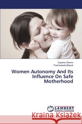 Women Autonomy And Its Influence On Safe Motherhood Shome Suparna 9783659614446 LAP Lambert Academic Publishing