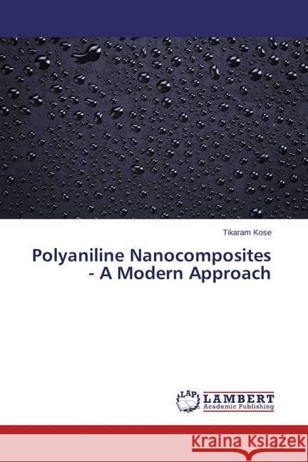 Polyaniline Nanocomposites - A Modern Approach Kose, Tikaram 9783659614866