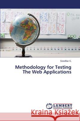 Methodology for Testing The Web Applications G. Sreedhar 9783659615412 LAP Lambert Academic Publishing