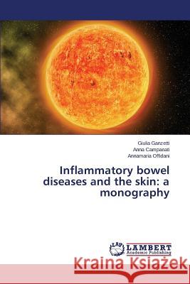 Inflammatory bowel diseases and the skin: a monography Ganzetti Giulia 9783659615665 LAP Lambert Academic Publishing