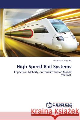 High Speed Rail Systems Pagliara Francesca 9783659615818