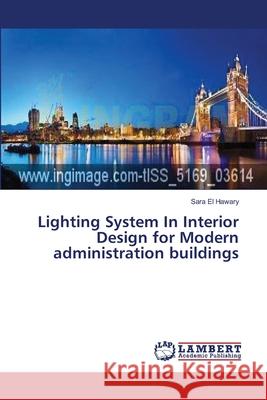 Lighting System In Interior Design for Modern administration buildings El Hawary Sara 9783659616297