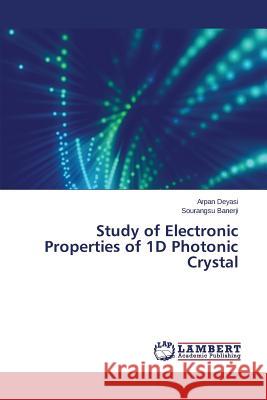 Study of Electronic Properties of 1D Photonic Crystal Deyasi Arpan 9783659616822 LAP Lambert Academic Publishing