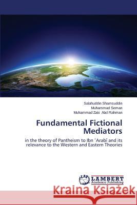 Fundamental Fictional Mediators Shamsuddin Salahuddin                    Seman Muhammad                           Abd Rahman Muhammad Zaki 9783659617003