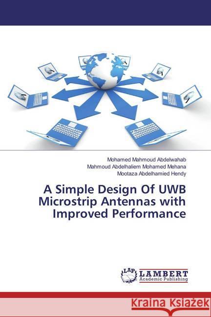 A Simple Design Of UWB Microstrip Antennas with Improved Performance Abdelwahab, Mohamed Mahmoud; Mehana, Mahmoud Abdelhaliem Mohamed; Hendy, Mootaza Abdelhamied 9783659617065 LAP Lambert Academic Publishing