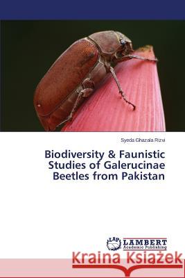 Biodiversity & Faunistic Studies of Galerucinae Beetles from Pakistan Rizvi Syeda Ghazala 9783659617362