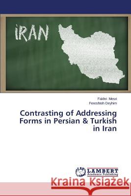 Contrasting of Addressing Forms in Persian & Turkish in Iran Mesri Fakhri                             Deyhim Fereshteh 9783659617539 LAP Lambert Academic Publishing