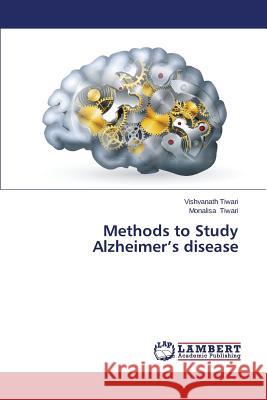 Methods to Study Alzheimer's disease Tiwari Vishvanath 9783659617553