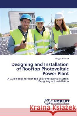 Designing and Installation of Rooftop Photovoltaic Power Plant Sharma Pragya 9783659617560