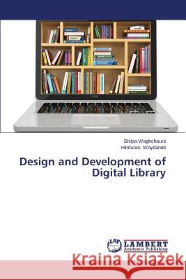 Design and Development of Digital Library Waghchoure Shilpa                        Waydande Hindurao 9783659618284