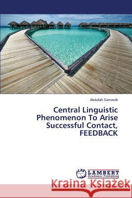 Central Linguistic Phenomenon To Arise Successful Contact, FEEDBACK Samarah Abdullah 9783659619342