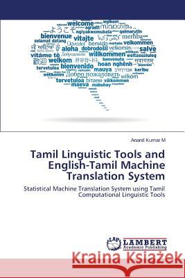 Tamil Linguistic Tools and English-Tamil Machine Translation System M. Anand Kumar 9783659619380 LAP Lambert Academic Publishing