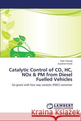 Catalytic Control of CO, HC, NOx & PM from Diesel Fuelled Vehicles Prasad Ram 9783659620171 LAP Lambert Academic Publishing