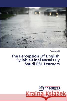 The Perception Of English Syllable-Final Nasals By Saudi ESL Learners Alharbi Turki 9783659620300