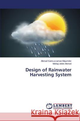 Design of Rainwater Harvesting System Majumder Ahmad Kamruzzaman               Ahmed Minhaj Uddin 9783659620997 LAP Lambert Academic Publishing