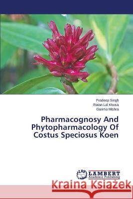 Pharmacognosy And Phytopharmacology Of Costus Speciosus Koen Singh Pradeep 9783659621086 LAP Lambert Academic Publishing