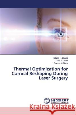 Thermal Optimization for Corneal Reshaping During Laser Surgery H. Ghaeb Nebras                          A. Joudi Khalid                          M. Nacy Somer 9783659621383 LAP Lambert Academic Publishing