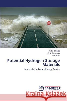 Potential Hydrogen Storage Materials Shahi Rohit R.                           Srivastava O. N.                         Shaz M. a. 9783659621697