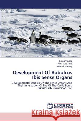 Development Of Bubulcus Ibis Sense Organs Youssri Eman 9783659621994 LAP Lambert Academic Publishing