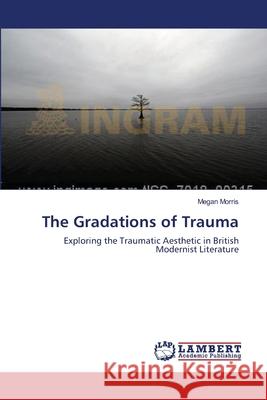 The Gradations of Trauma Morris, Megan 9783659622205