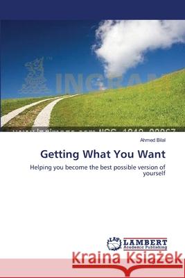 Getting What You Want Bilal Ahmed 9783659622861