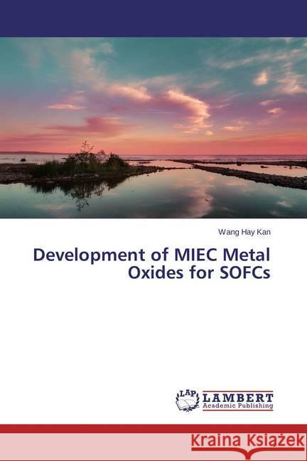 Development of MIEC Metal Oxides for SOFCs Kan, Wang Hay 9783659623448 LAP Lambert Academic Publishing