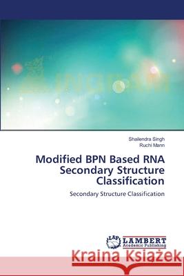 Modified BPN Based RNA Secondary Structure Classification Singh, Shailendra 9783659623790